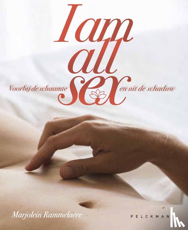 Rammelaere, Marjolein - I am all sex. Voorbij de schaamte en uit de schaduw