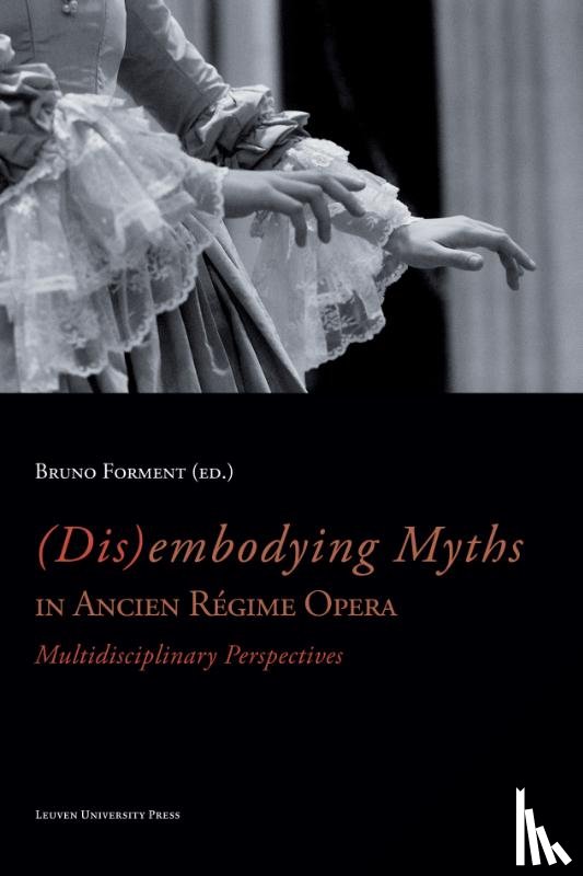  - (Dis)embodying myths in ancien regime opera