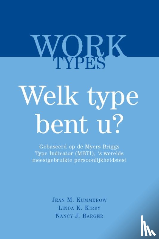 Kummerow, Jean, Barger, Nancy J., Kirby, Linda K. - WORKTypes, welk type bent u?