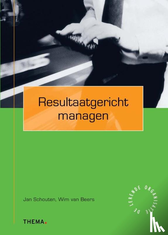 Schouten, Jan, Beers, W. van - Resultaatgericht managen