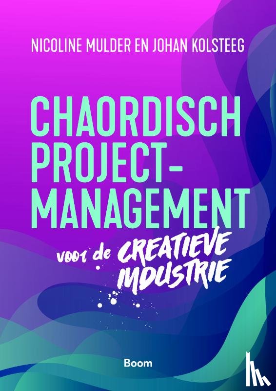 Mulder, Nicoline, Kolsteeg, Johan - Chaordisch projectmanagement voor de creatieve industrie