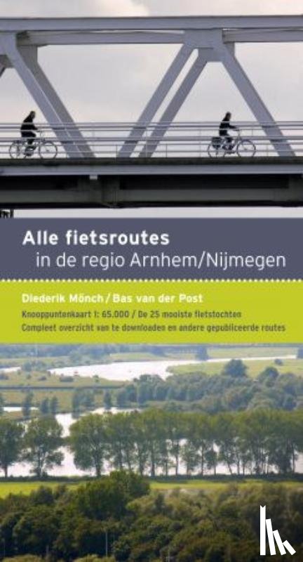 Post, Bas van der - Alle fietsroutes in de regio Arnhem-Nijmegen