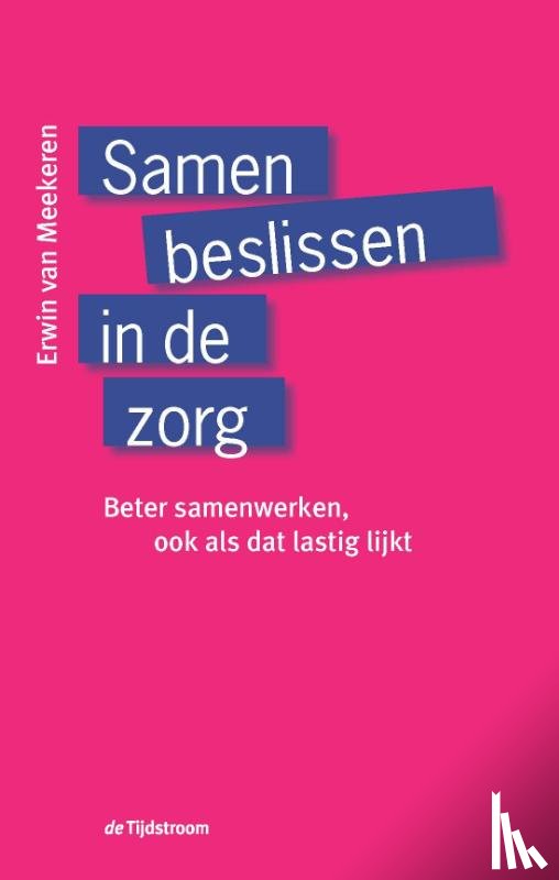 Van Meekeren, Erwin - Samen beslissen in de zorg
