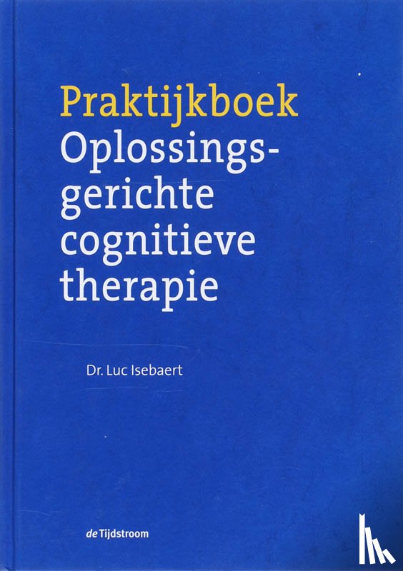 Isebaert, L. - Praktijkboek oplossingsgerichte cognitieve therapie