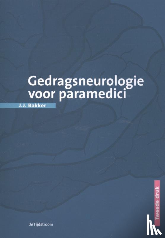 Bakker, J.J. - Gedragsneurologie voor paramedici