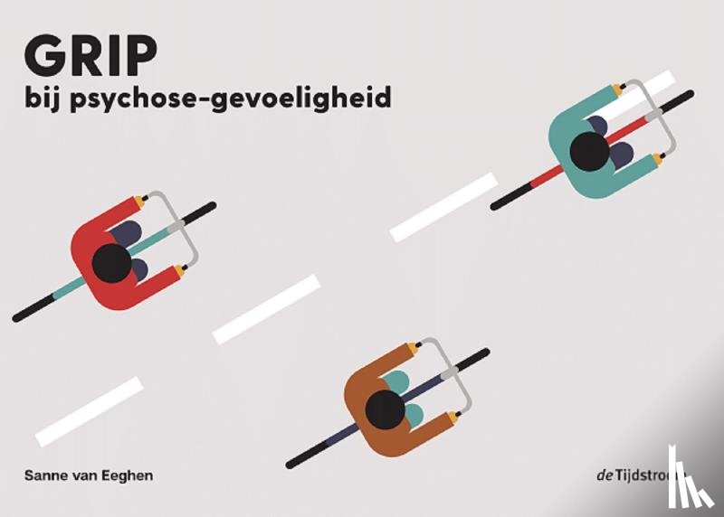 Eeghen, Sanne van - Grip bij psychose-gevoeligheid