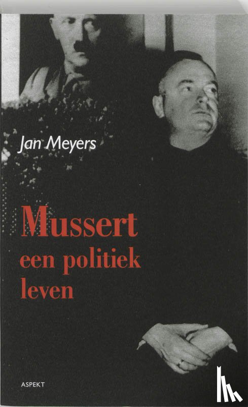 Meyers, J. - Mussert, een politiek leven