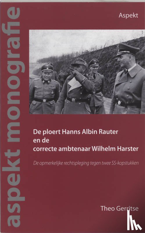 Gerritse, T. - De ploert Hans Albin Rauter en de correcte ambtenaar Wilhelm Harster