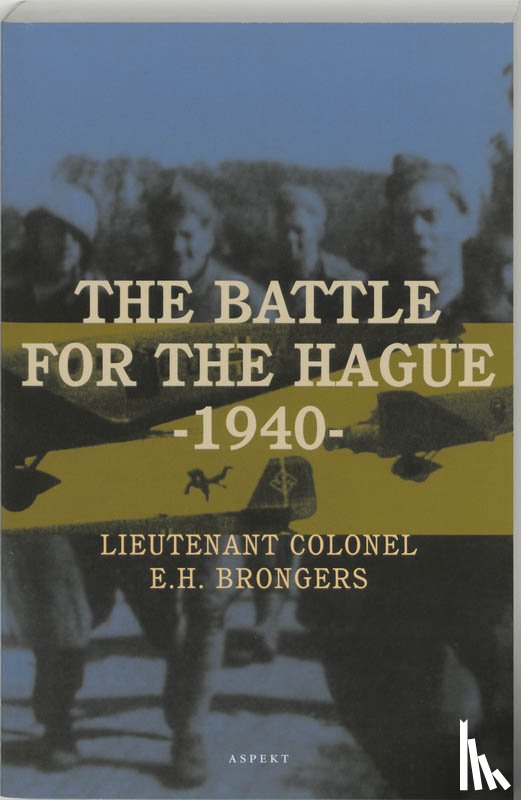 Brongers, E.H. - The battle for The Hague - 1940