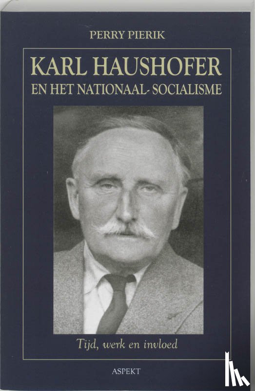 Pierik, Perry - Karl Haushofer en het Nationaal-Socialisme
