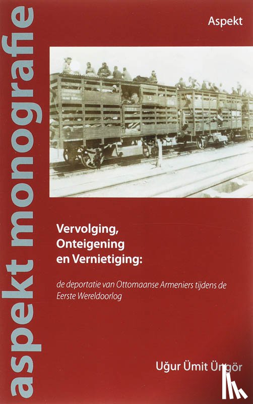 Umit Ungor, U. - Vervolging, Onteigening en Vernietiging