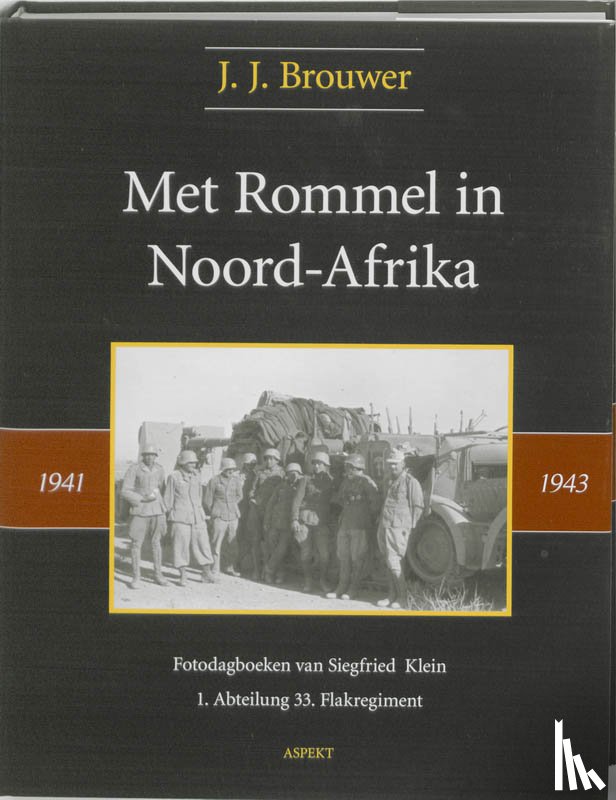 Brouwer, J.J. - Met Rommel in Noord-Afrika 1941-1943