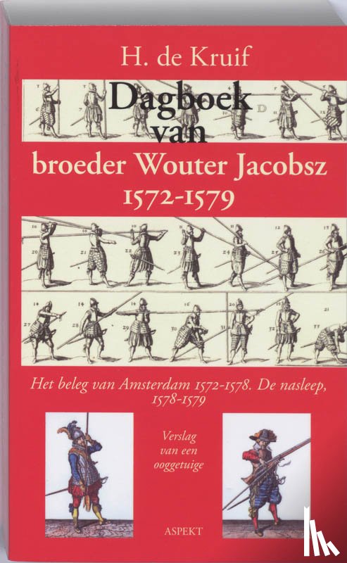 Kruif, H. de - Dagboek van broeder Wouter Jacobsz 1572-1579