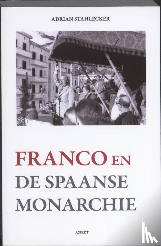 Stahlecker, Adrian - Franco en de Spaanse monarchie
