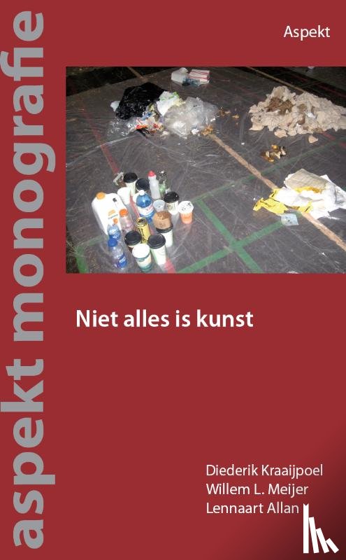 Kraaijpoel, Diederik, Meijer, Willem  L., Allan, Lennaart - Niet alles is kunst