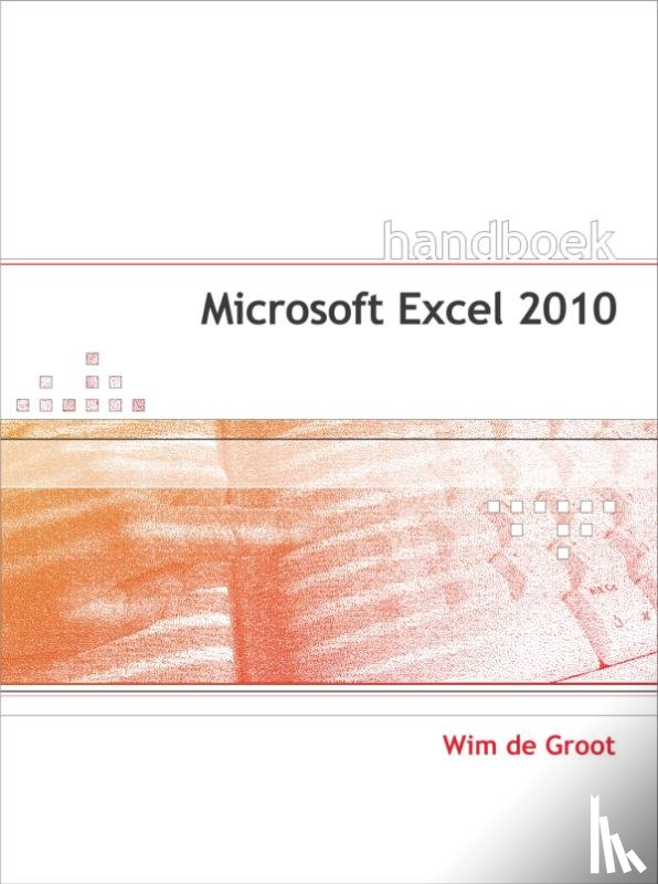 Groot, Wim de - Handboek Microsoft Excel 2010