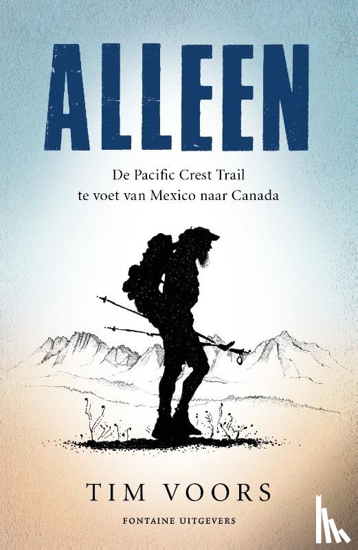 Voors, Tim - Alleen - De Pacific Crest Trail te voet van Mexico naar Canada