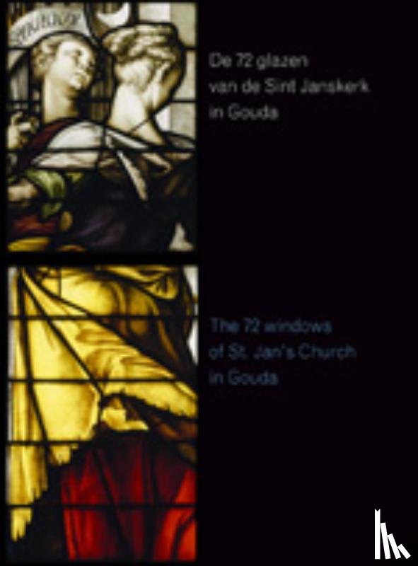 Bosch, A. - De 72 glazen van de St. Janskerk in Gouda