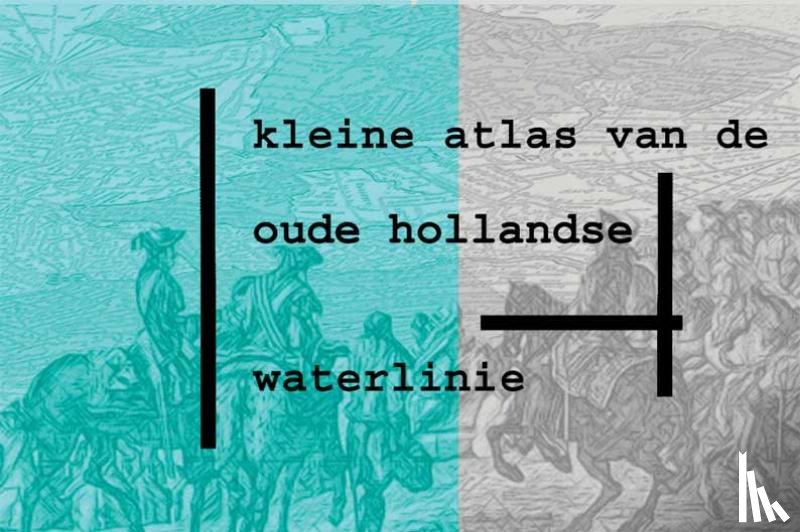 Ridderbos, M. - Kleine atlas van de Oude Hollandse Waterlinie