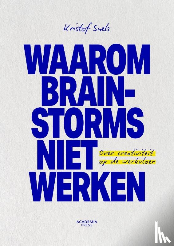 Snels, Kristof - Waarom brainstorms niet werken