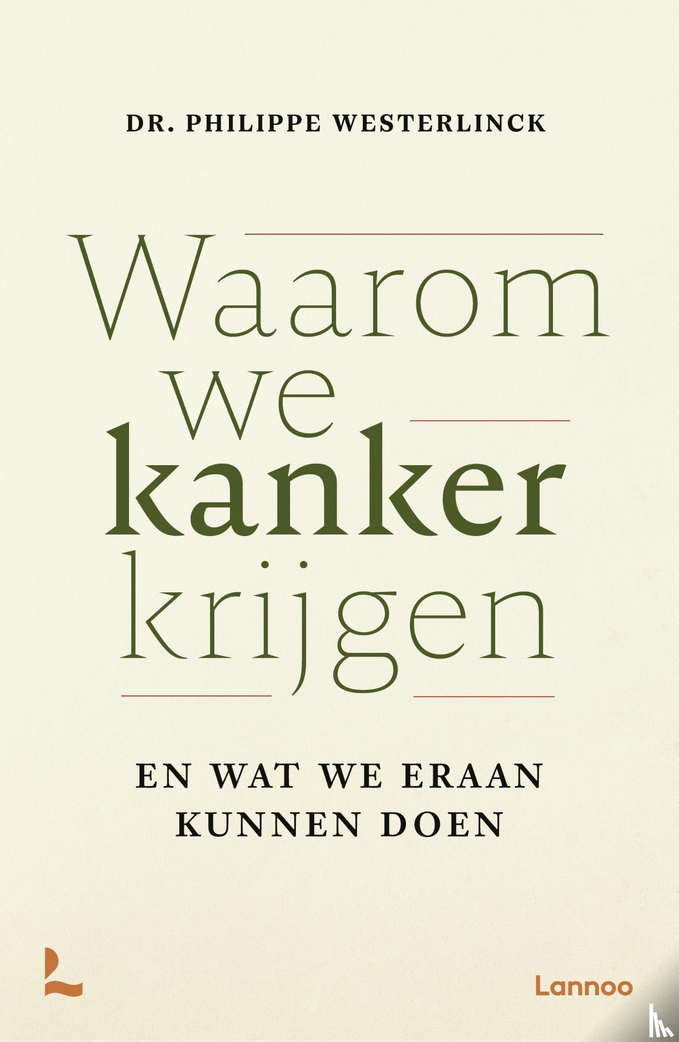 Westerlinck, Philippe - Waarom we kanker krijgen