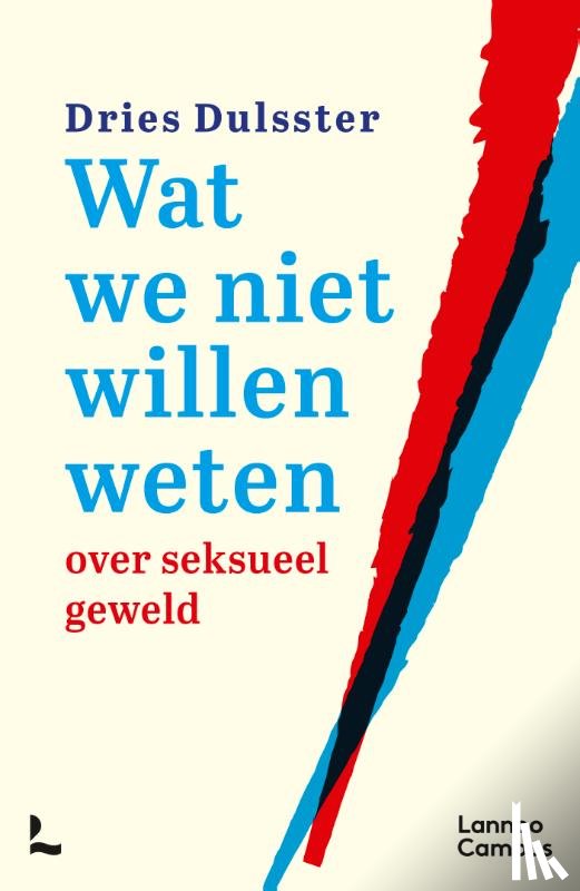 Dulsster, Dries - Wat we niet willen weten over seksueel geweld