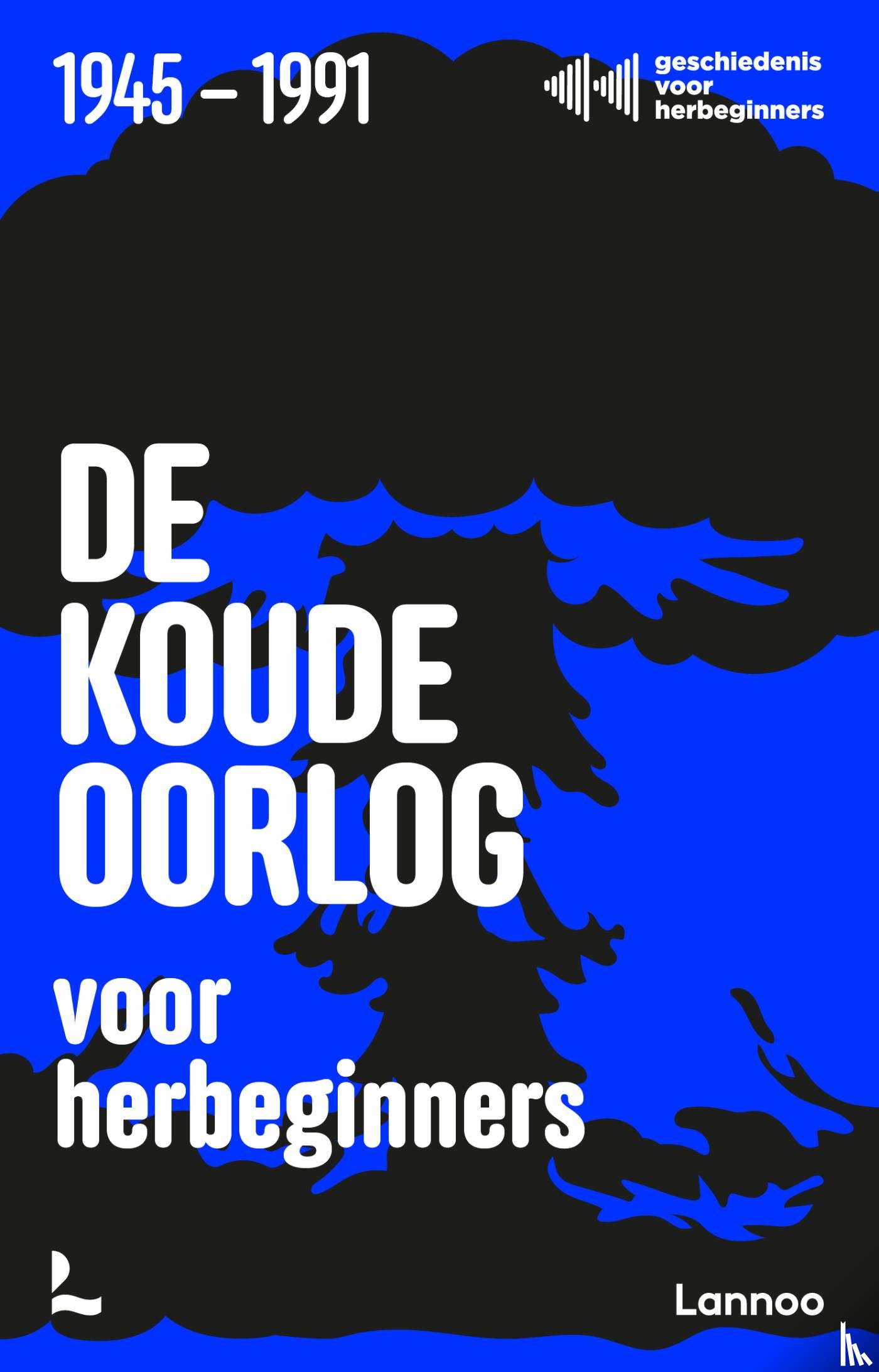 Geschiedenis voor herbeginners, Goossenaerts, Jonas, Goyvaerts, Benjamin, Poschet, Laurent, Filip Vekemans - De Koude Oorlog voor herbeginners