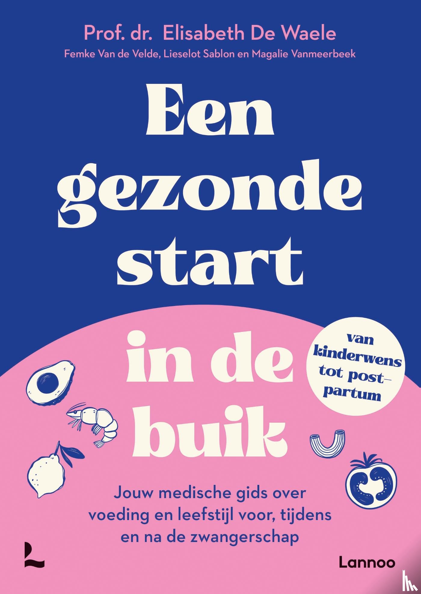 Waele, Elisabeth De, Velde, Femke Van de, Sablon, Lieselot, Vanmeerbeek, Magalie - Een gezonde start in de buik