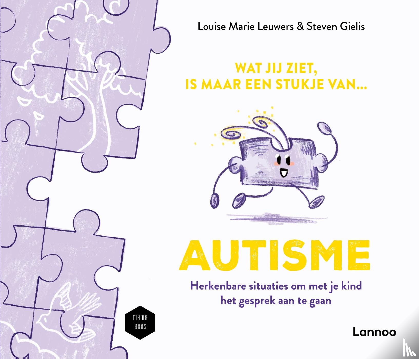 Leuwers, Louise Marie, Gielis, Steven, Mama Baas, Piekermeisje - Wat jij ziet is, maar een stukje van autismespectrumstoornis