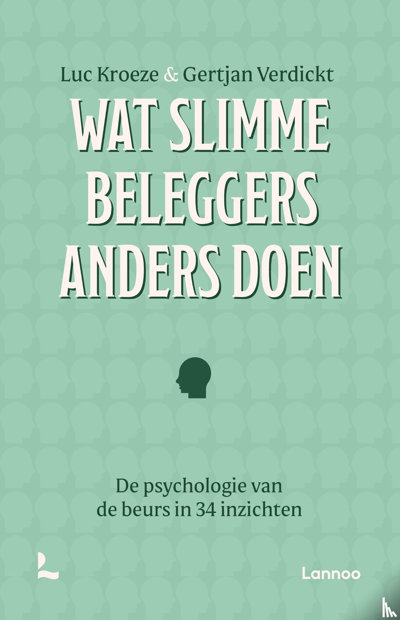 Kroeze, Luc, Verdickt, Gertjan - Wat slimme beleggers anders doen