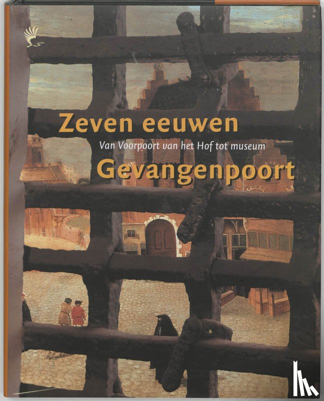 Hoeve, J. van den, Lit, R. van, Zijlmans, J. - Zeven eeuwen Gevangenpoort
