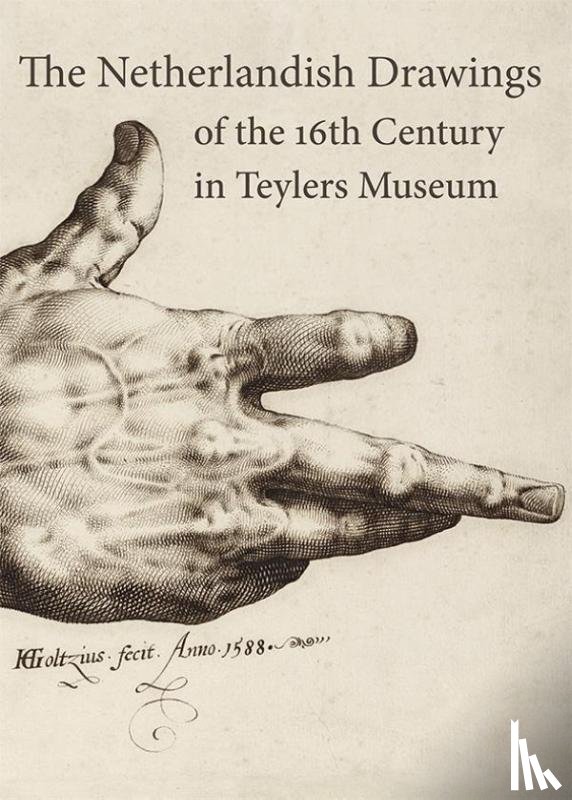 Bleyerveld, Yvonne, Veldman, Ilja M., Teylers Museum - The Netherlandish drawings of the 16th century in Teylers Museum