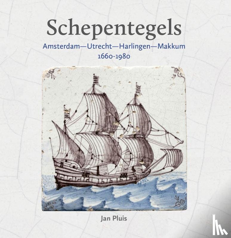 Pluis, Jan - Schepentegels 1660-1980
