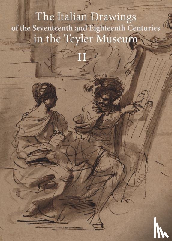 Tuyll van Serooskerken, Carel van - The Italian Drawings of the Seventeenth and Eighteenth Centuries in the Teyler Museum