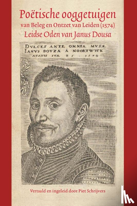 Dousa, Janus - Poëtische ooggetuigen van Beleg en Ontzet van Leiden (1574)