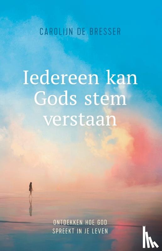 Bresser, Carolijn de - Iedereen kan Gods stem verstaan