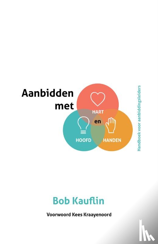 Kauflin, Bob - Aanbidden met hart, hoofd en handen