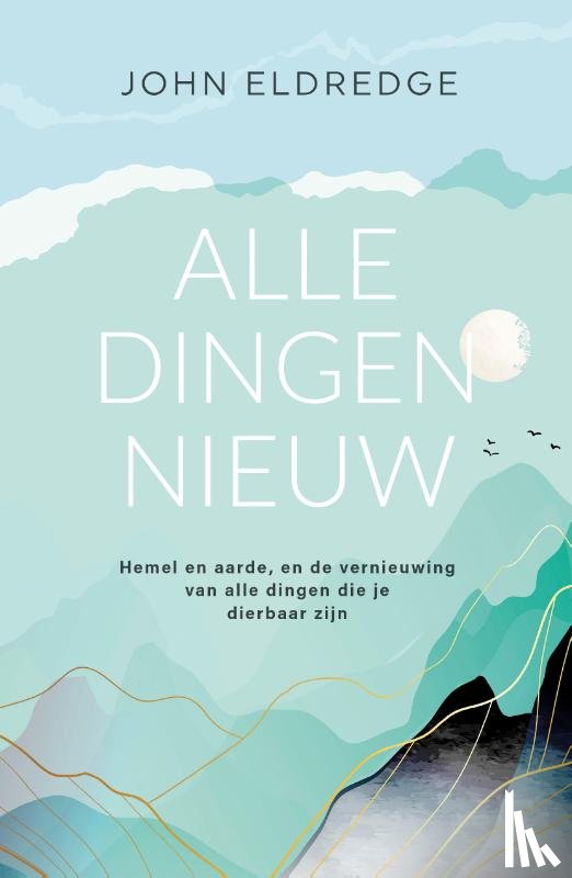 Eldredge, John - Alle dingen nieuw