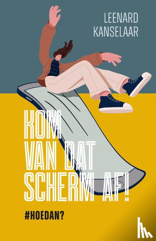 Kanselaar, Leenard - Kom van dat scherm af!