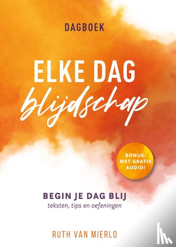 Mierlo, Ruth van - Elke dag blijdschap