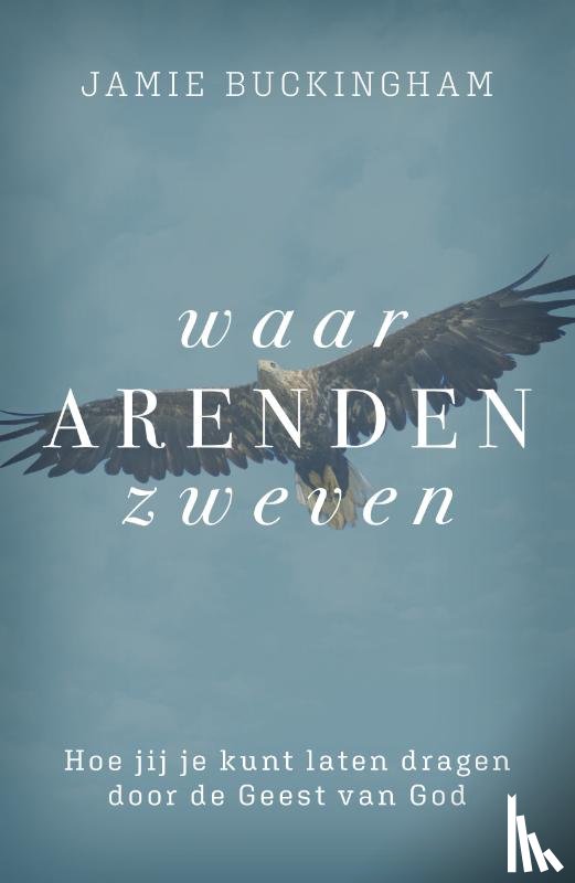 Buckingham, Jamie - Waar arenden zweven