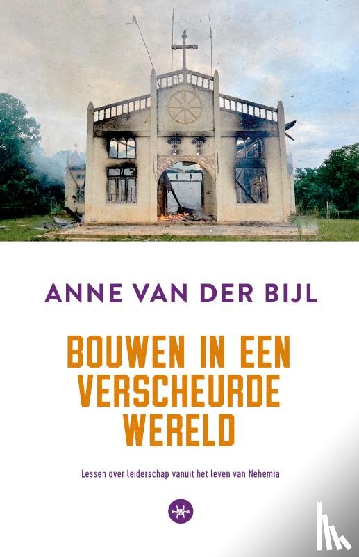 Bijl, Anne van der - Bouwen in een verscheurde wereld