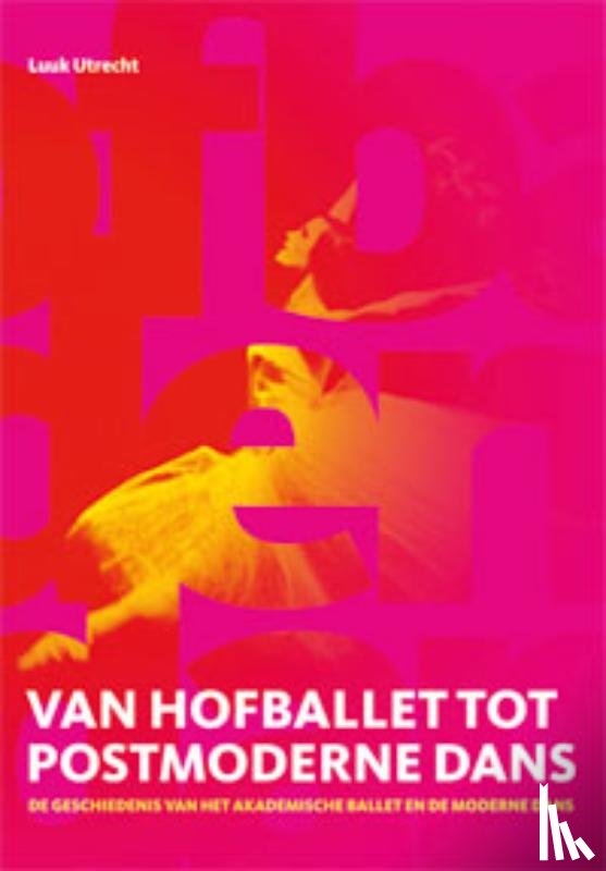 Utrecht, L. - Van hofballet tot postmoderne dans