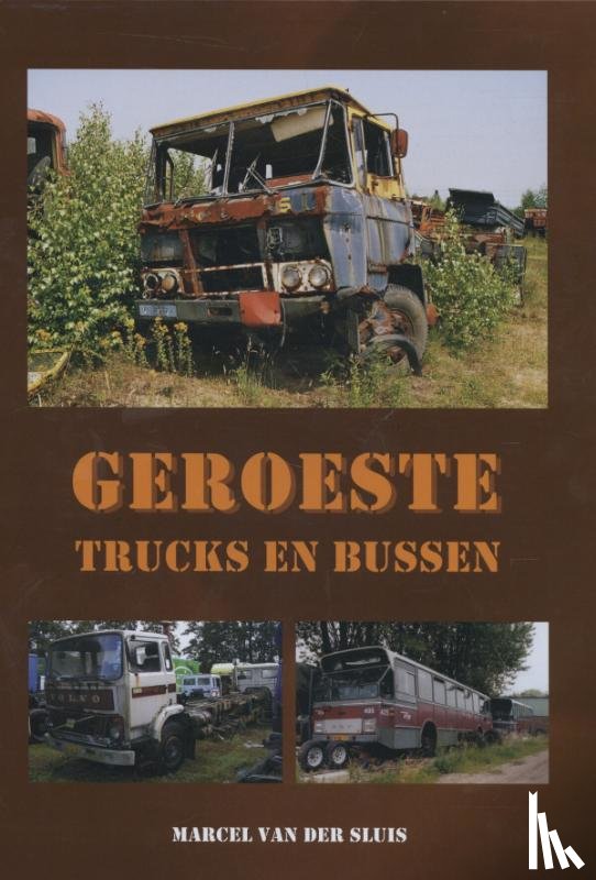 Sluis, Marcel van der - Geroeste trucks en bussen