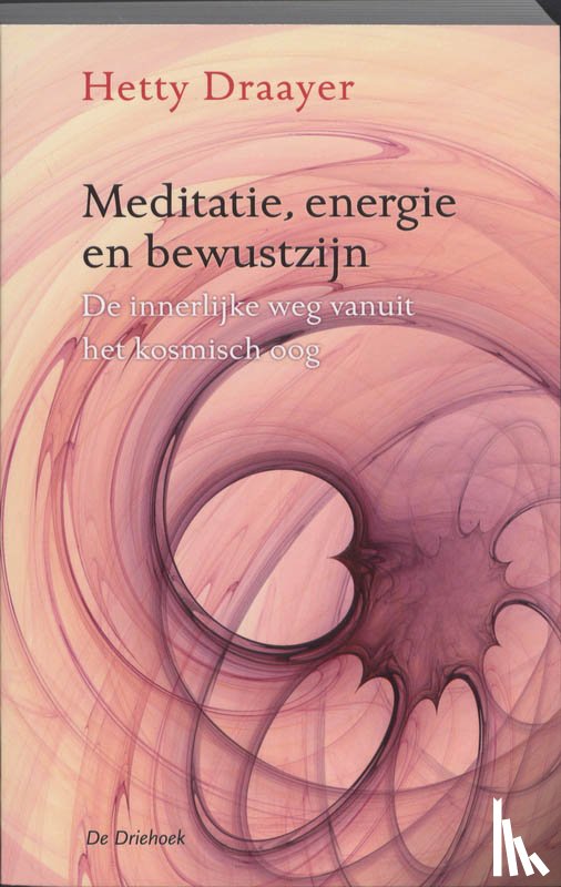 Draayer, Hetty - Meditatie, energie en bewustzijn