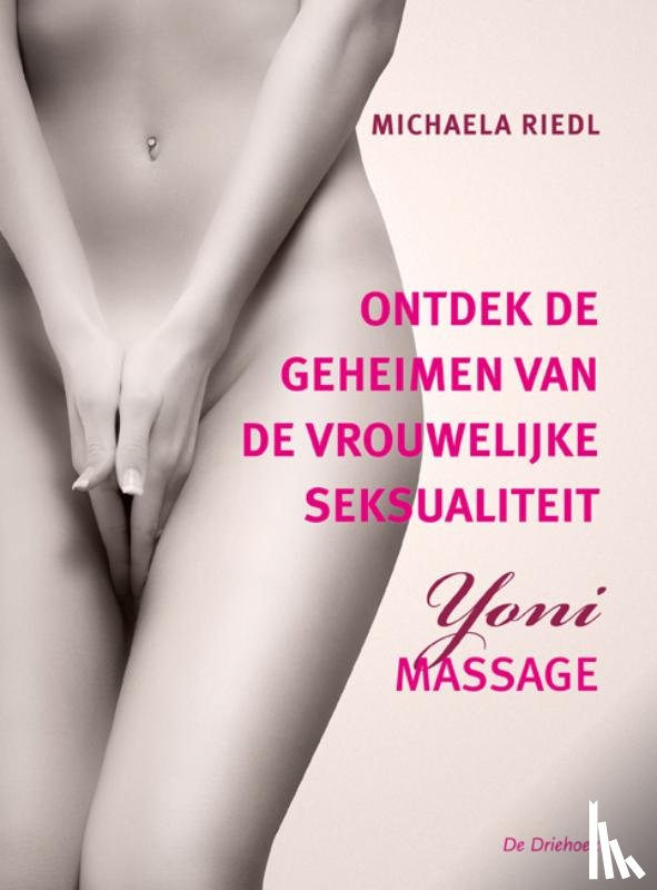 Riedl, Michaela - Ontdek de geheimen van de vrouwelijke seksualiteit