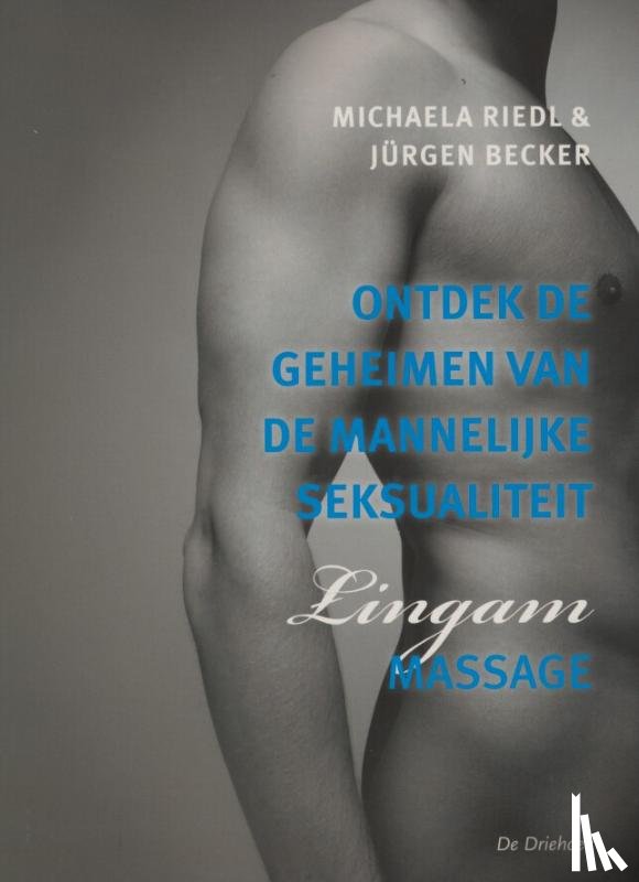 Riedl, Michaela, Becker, Jurgen - Ontdek de geheimen van de mannelijke seksualiteit