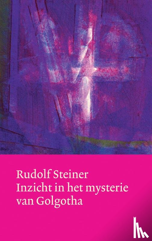 Steiner, Rudolf - Inzicht in het mysterie van Golgotha
