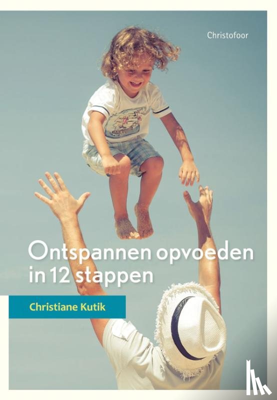 Kutik, Christiane - Ontspannen opvoeden in 12 stappen