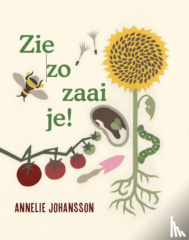 Johansson, Annelie - Zie zo zaai je!